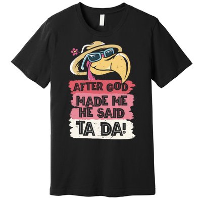 Vintage After God Made Me He Said Ta Da Funny Flamingo Premium T-Shirt