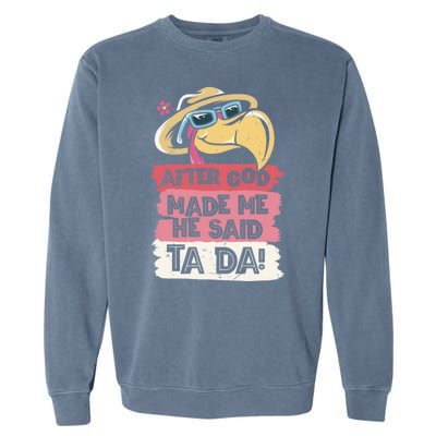 Vintage After God Made Me He Said Ta Da Funny Flamingo Garment-Dyed Sweatshirt