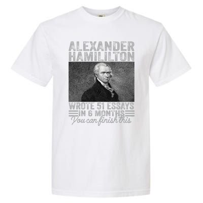 Vintage Alexander Hamilton Wrote 51 Essays In 6 Months Garment-Dyed Heavyweight T-Shirt