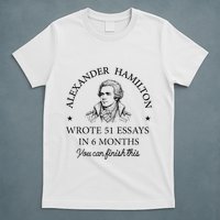 Vintag Alexander Hamilton Wrote 51 Essays In 6 Months T-Shirt