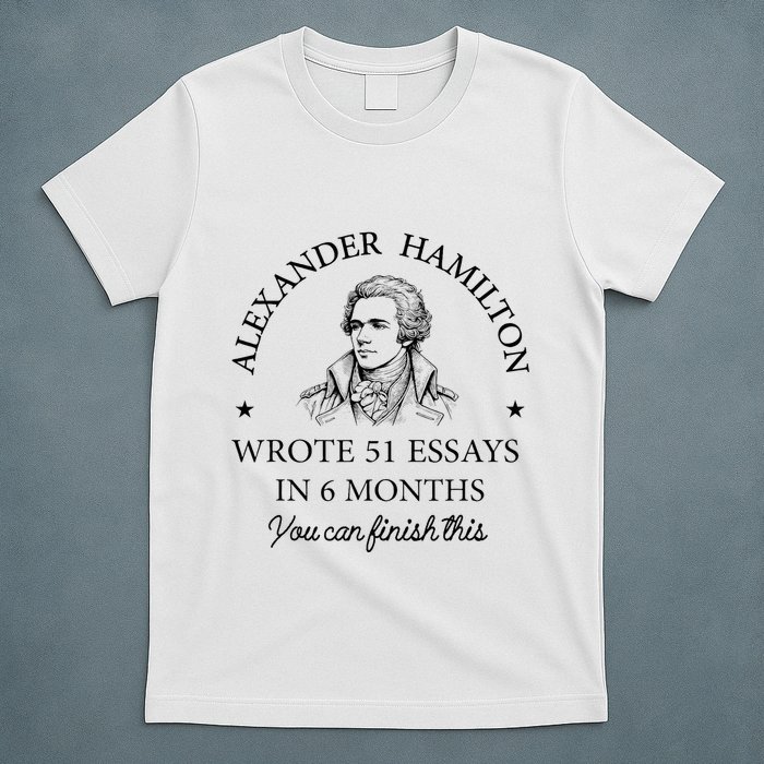 Vintag Alexander Hamilton Wrote 51 Essays In 6 Months T-Shirt
