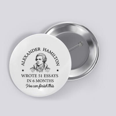 Vintag Alexander Hamilton Wrote 51 Essays In 6 Months Button