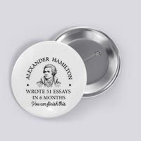 Vintag Alexander Hamilton Wrote 51 Essays In 6 Months Button