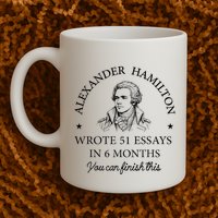 Vintag Alexander Hamilton Wrote 51 Essays In 6 Months Mug