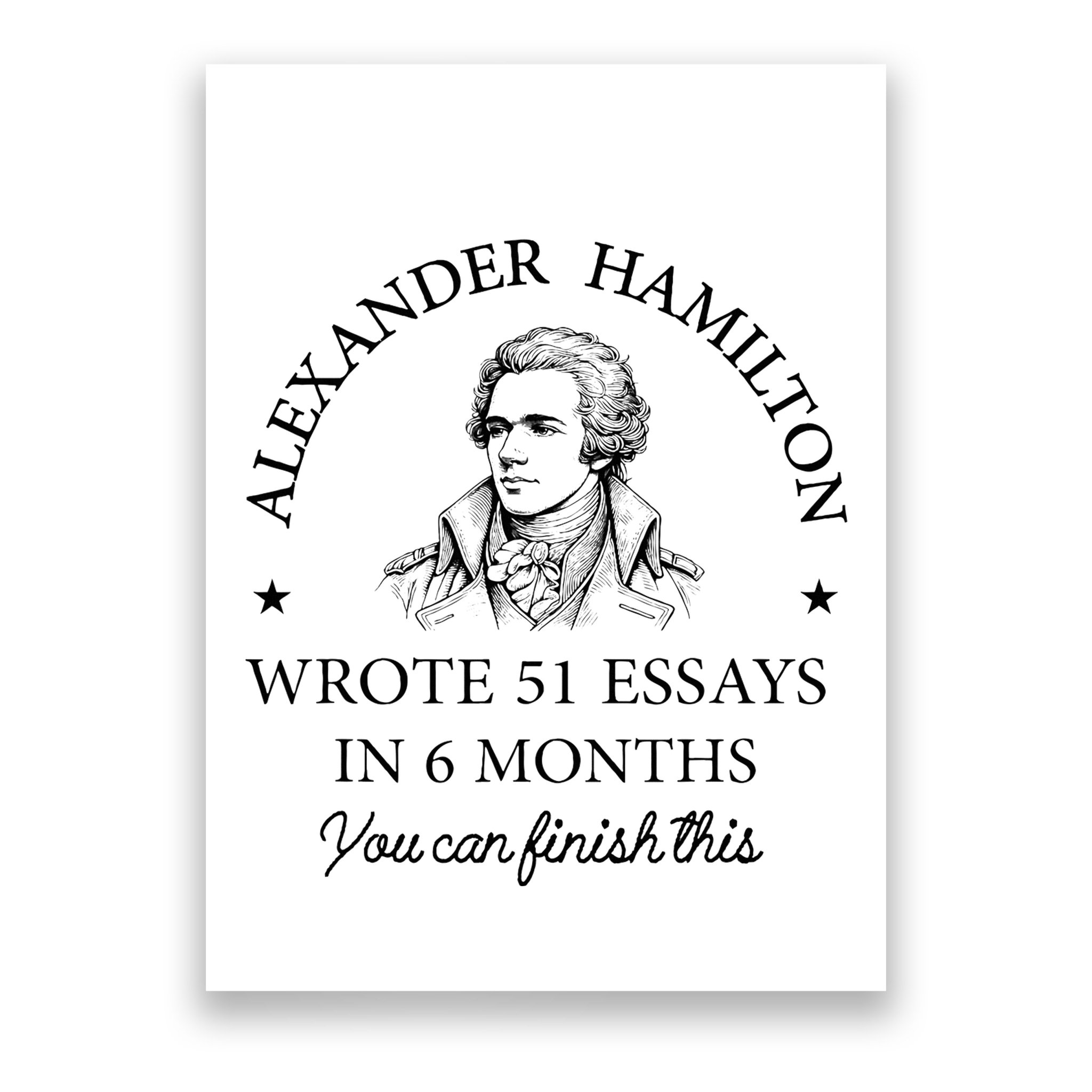 Vintag Alexander Hamilton Wrote 51 Essays In 6 Months Poster
