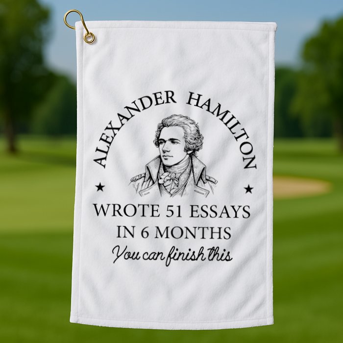 Vintag Alexander Hamilton Wrote 51 Essays In 6 Months Golf Towel