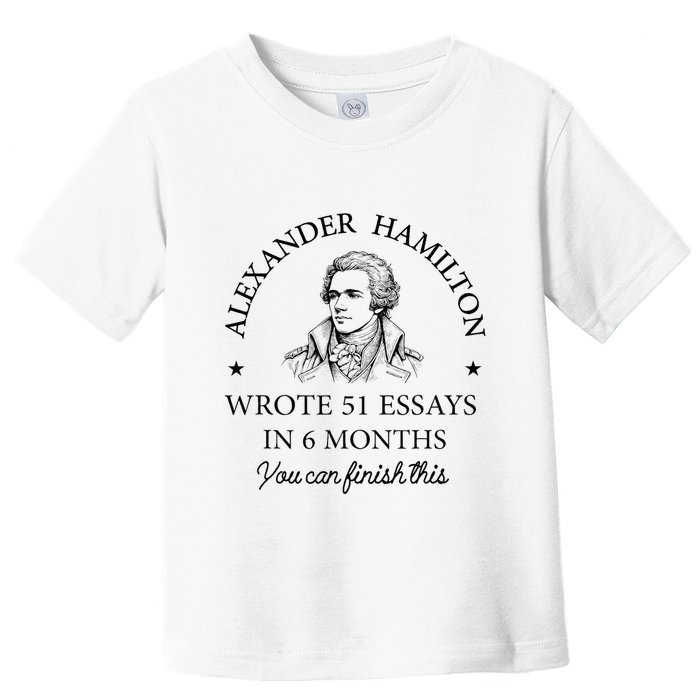 Vintag Alexander Hamilton Wrote 51 Essays In 6 Months Toddler T-Shirt