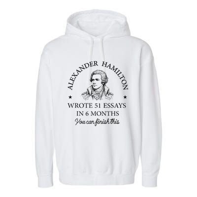 Vintag Alexander Hamilton Wrote 51 Essays In 6 Months Garment-Dyed Fleece Hoodie