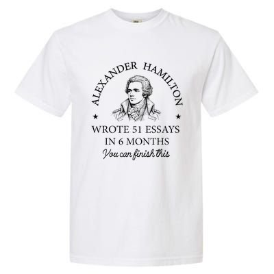 Vintag Alexander Hamilton Wrote 51 Essays In 6 Months Garment-Dyed Heavyweight T-Shirt