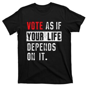 Vote As If Your Life Depends On It Human Rights Awareness T-Shirt