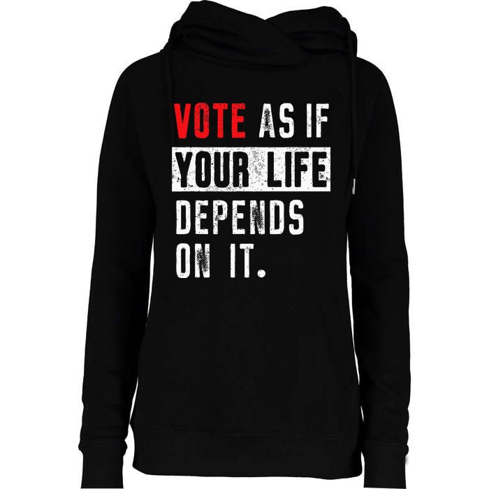 Vote As If Your Life Depends On It Human Rights Awareness Womens Funnel Neck Pullover Hood