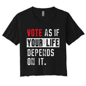 Vote As If Your Life Depends On It Human Rights Awareness Women's Crop Top Tee