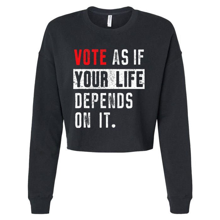 Vote As If Your Life Depends On It Human Rights Awareness Cropped Pullover Crew