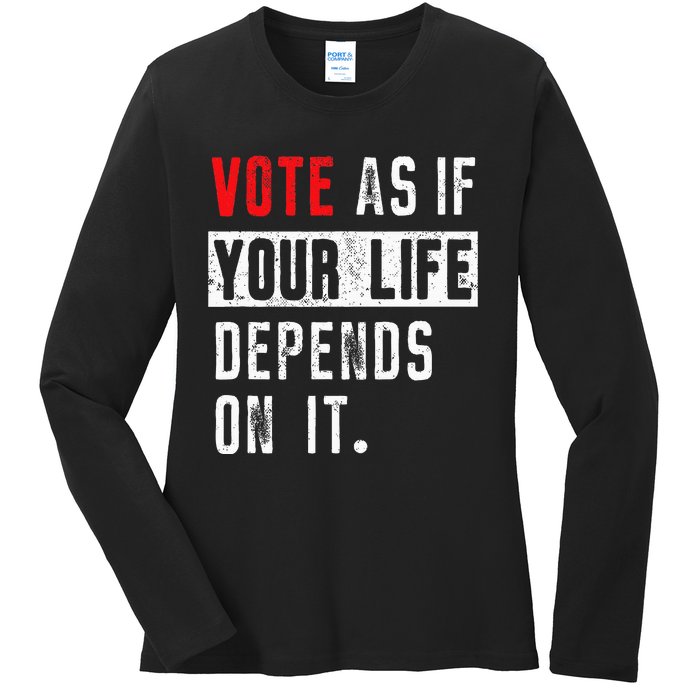 Vote As If Your Life Depends On It Human Rights Awareness Ladies Long Sleeve Shirt