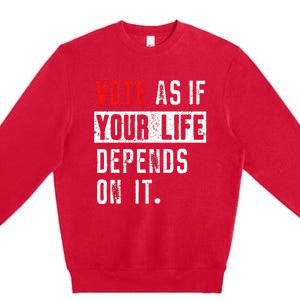 Vote As If Your Life Depends On It Human Rights Awareness Premium Crewneck Sweatshirt