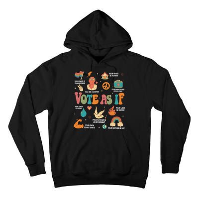 Vote As If Feminist Gift Empower Women 2024 Advocacy Tall Hoodie