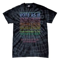 Vote As If Your Skin Is Not White HumanS Rights Apparel Gift Tie-Dye T-Shirt