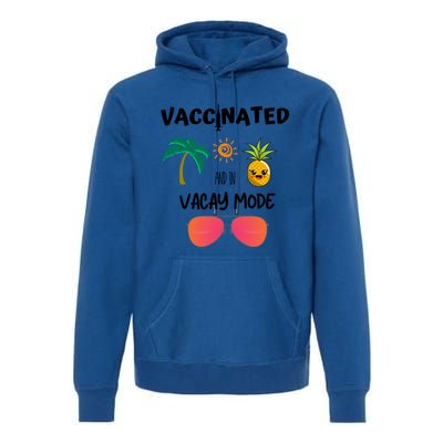 Vaccinated And In Vacay Mode Cute Gift Premium Hoodie