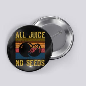 Vasectomy All Juice No Seed Button