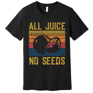 Vasectomy All Juice No Seed Premium T-Shirt