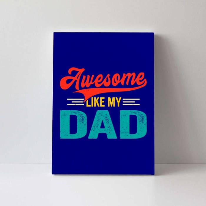 Vintage Awesome Like My Dad Family Lover Parents Day Meaningful Gift Canvas