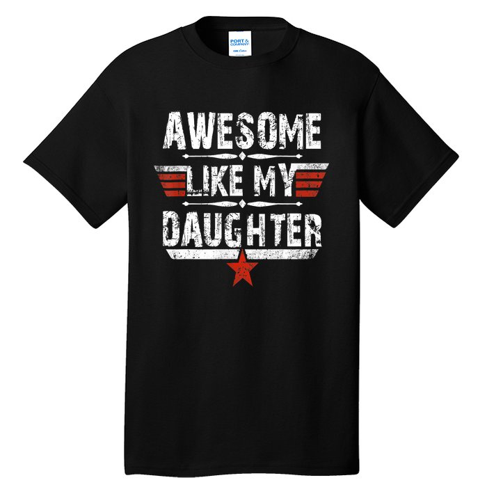 Vintage Awesome Like My Daughter Dad FatherS Day Tall T-Shirt