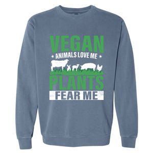 Vegan Animals Love Me Plants Fear Me Veggie Funny Veganism Cool Gift Garment-Dyed Sweatshirt