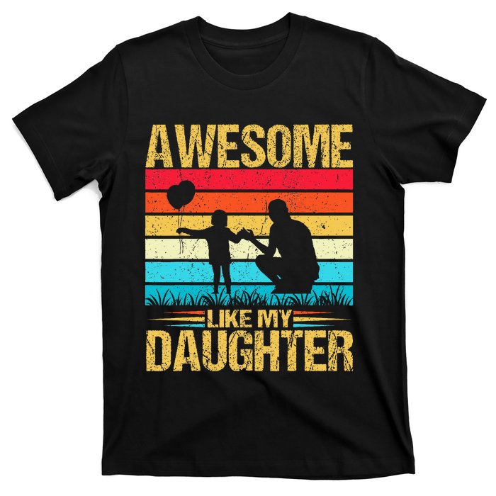 Vintage Awesome Like My Daughter Dad Father's Day T-Shirt