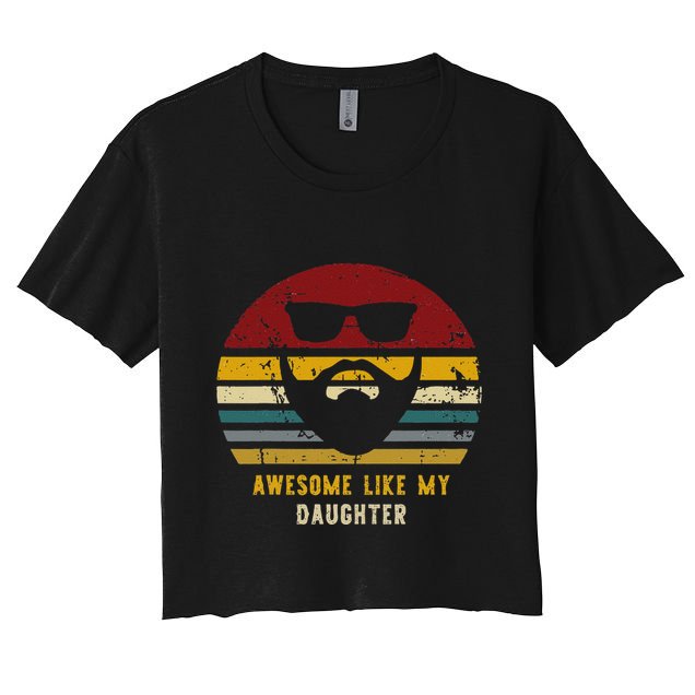 Vintage Awesome Like My Daughter Rad Dad Crop Top