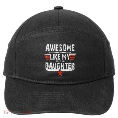 Vintage Awesome Like My Daughter Dad FatherS Day 7-Panel Snapback Hat