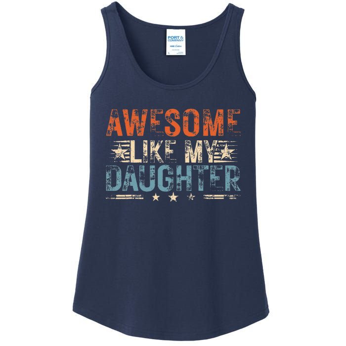 Vintage Awesome Like My Daughter Funny Fathers Day 2024 Ladies Essential Tank