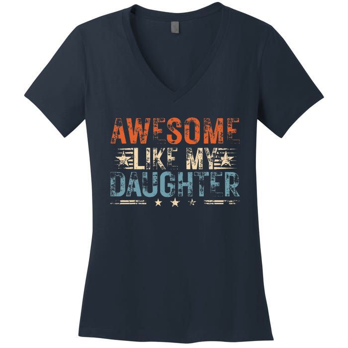 Vintage Awesome Like My Daughter Funny Fathers Day 2024 Women's V-Neck T-Shirt