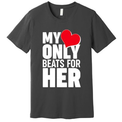 Valentine's Day My Heart Only Beats for Her Matching Couples Premium T-Shirt