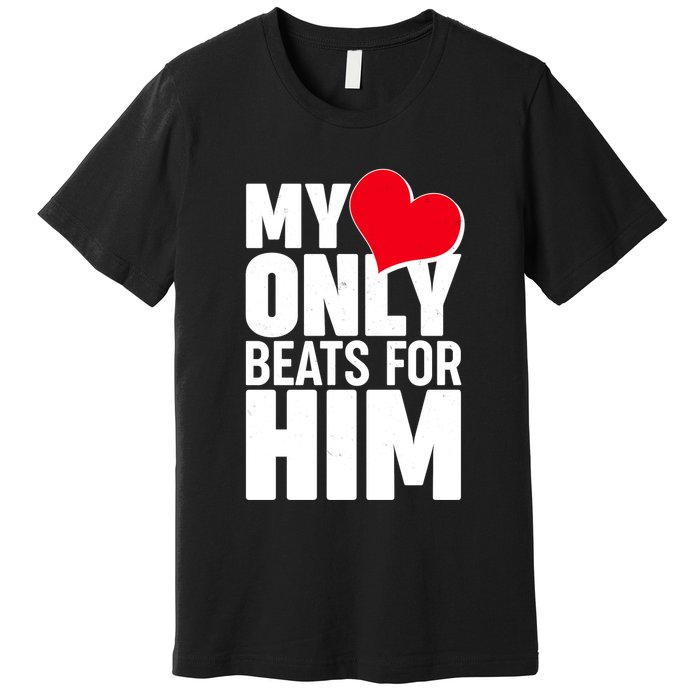 Valentine's Day My Heart Only Beats for Him Matching Couples Premium T-Shirt