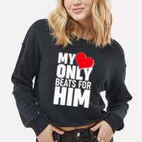 Valentine's Day My Heart Only Beats for Him Matching Couples Cropped Pullover Crew