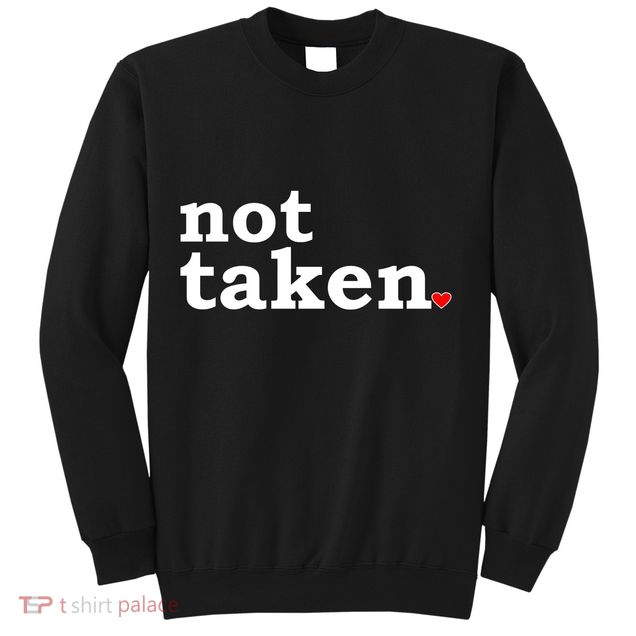 Valentine's Day Relationship Status Not Taken. Single Heart Sweatshirt