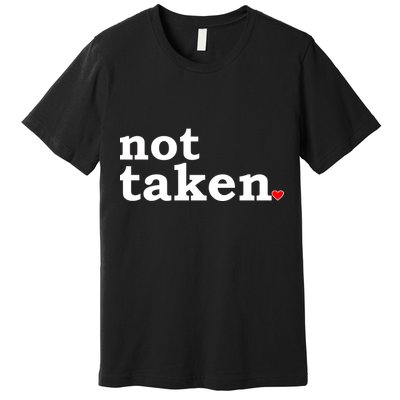 Valentine's Day Relationship Status Not Taken. Single Heart Premium T-Shirt