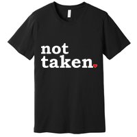 Valentine's Day Relationship Status Not Taken. Single Heart Premium T-Shirt