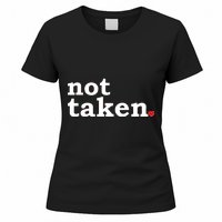 Valentine's Day Relationship Status Not Taken. Single Heart Women's T-Shirt