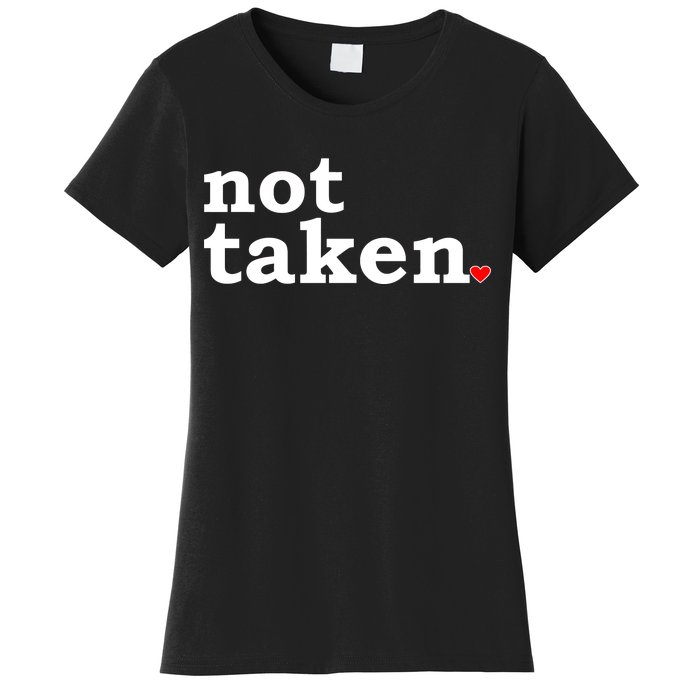 Valentine's Day Relationship Status Not Taken. Single Heart Women's T-Shirt