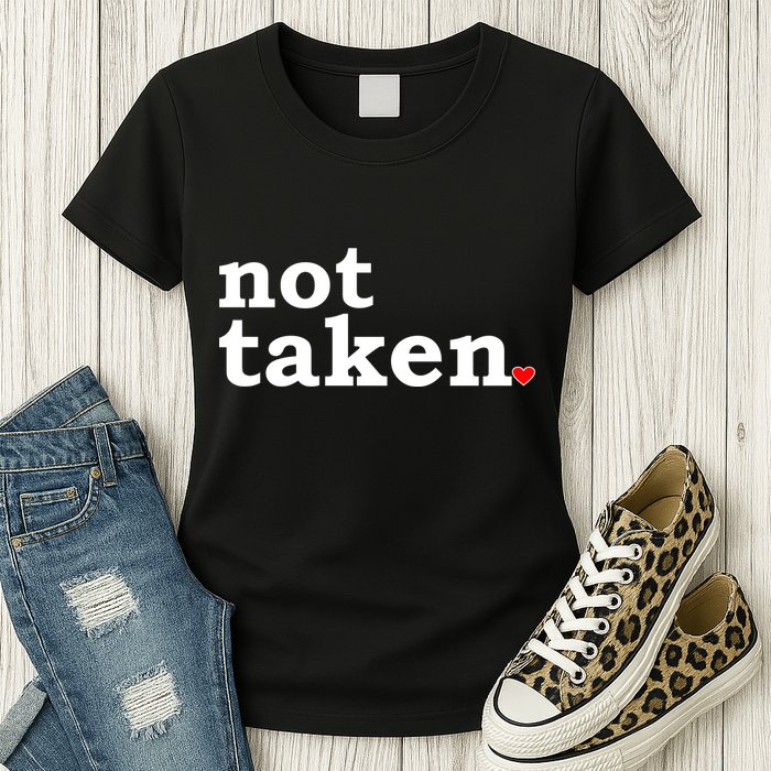 Valentine's Day Relationship Status Not Taken. Single Heart Womens T-Shirt