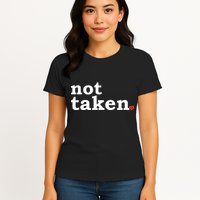 Valentine's Day Relationship Status Not Taken. Single Heart Womens T-Shirt