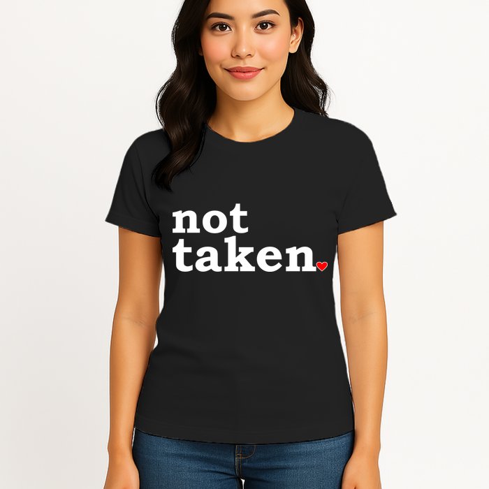 Valentine's Day Relationship Status Not Taken. Single Heart Womens T-Shirt