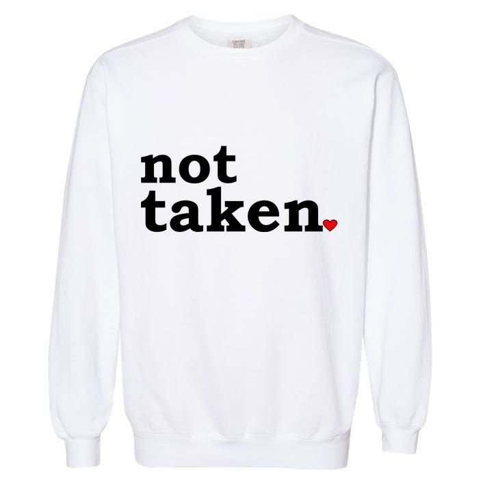 Valentine's Day Relationship Status Not Taken. Single Heart Garment-Dyed Sweatshirt