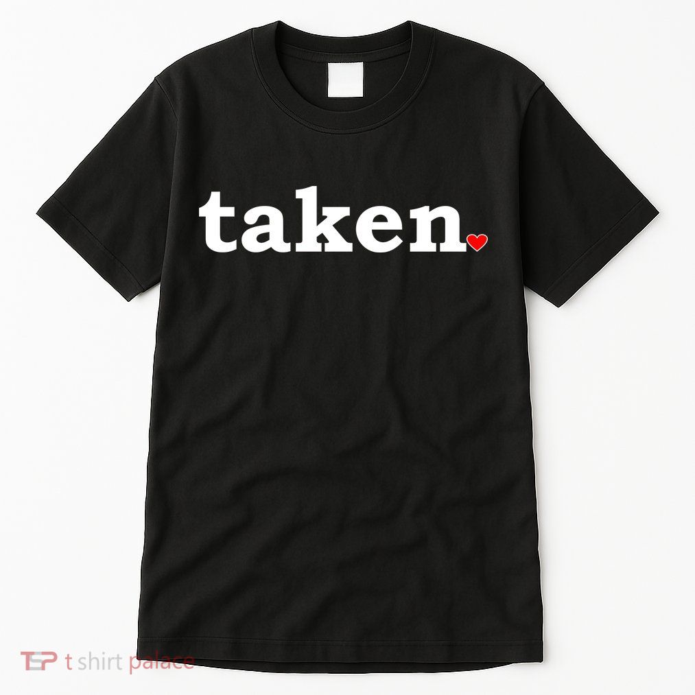 Valentine's Day Relationship Status Taken. Heart Tall T-Shirt