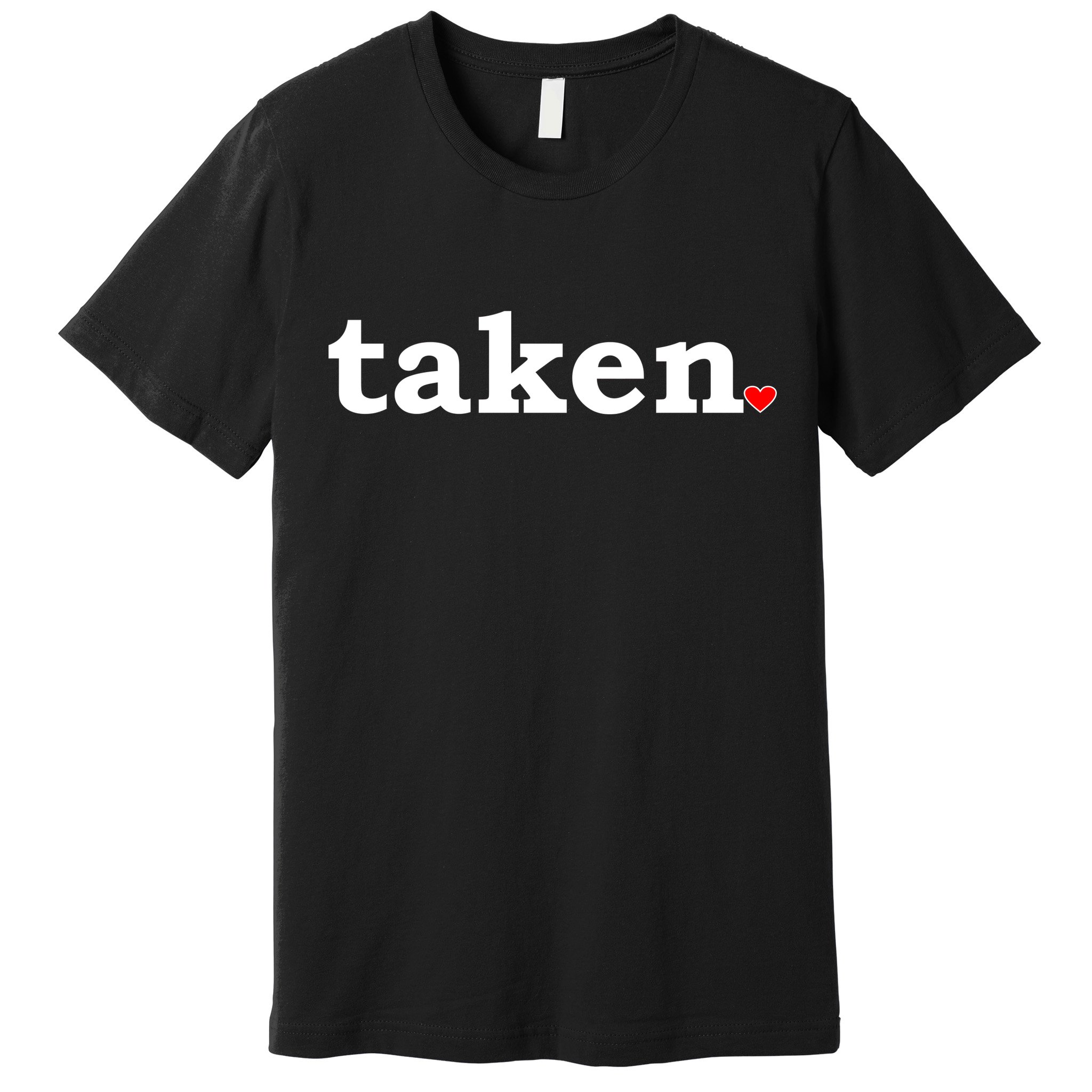 Valentine's Day Relationship Status Taken. Heart Premium T-Shirt
