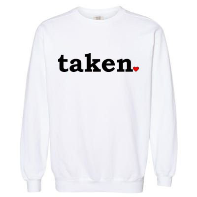 Valentine's Day Relationship Status Taken. Heart Garment-Dyed Sweatshirt