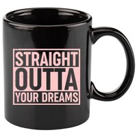 Valentine's Day Straight Outta Your Dreams meme 11oz C Handle Ceramic Mug