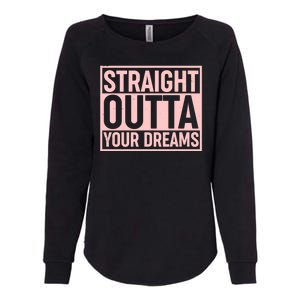 Valentine's Day Straight Outta Your Dreams meme Womens California Wash Sweatshirt