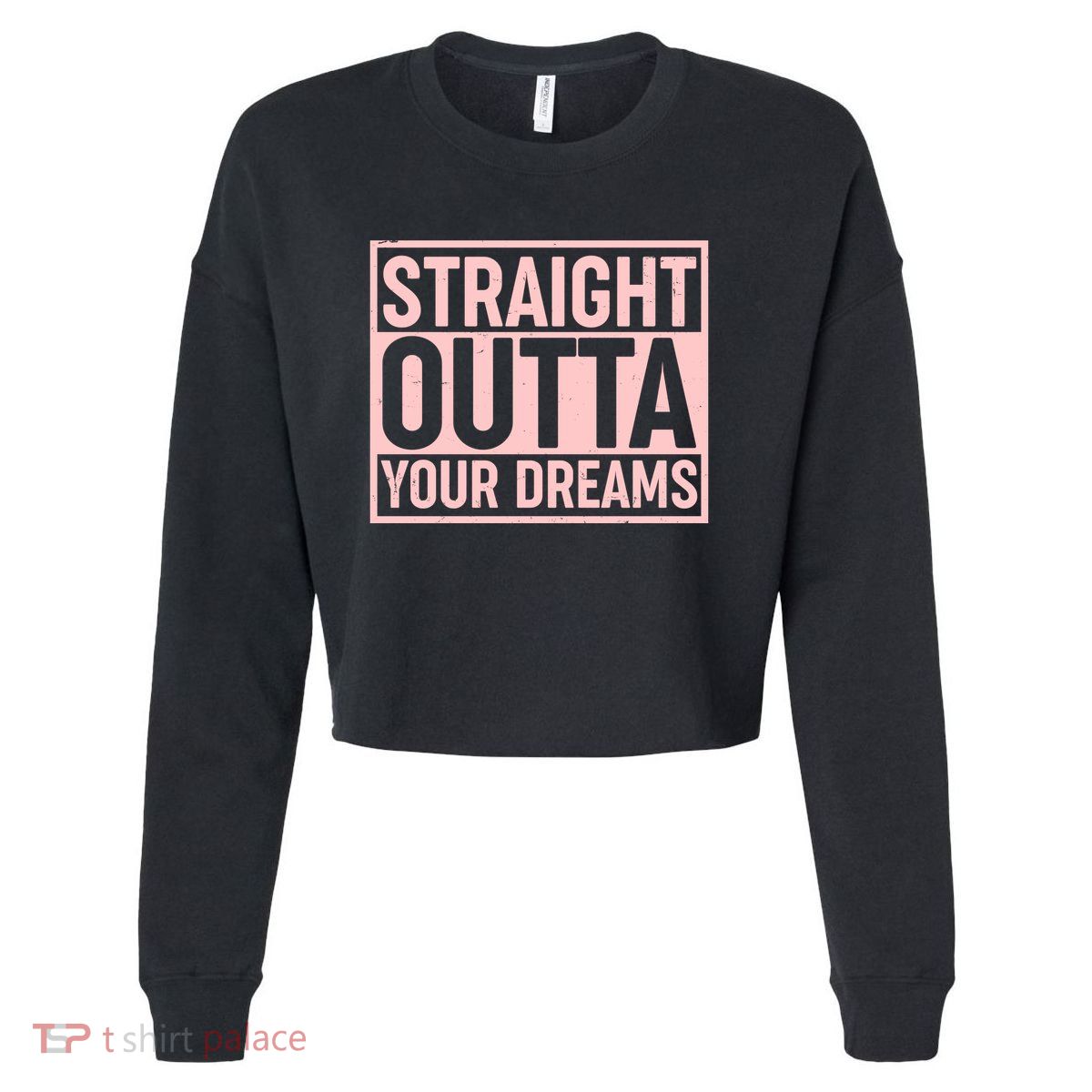 Valentine's Day Straight Outta Your Dreams meme Cropped Pullover Crew